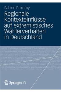 Regionale Kontexteinflusse Auf Extremistisches Wahlerverhalten in Deutschland
