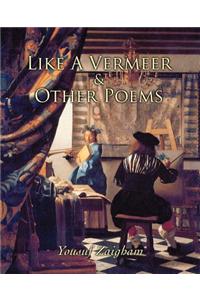 Like a Vermeer & Other Poems