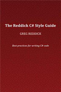The Reddick C# Style Guide: Best Practices for Writing C# Code