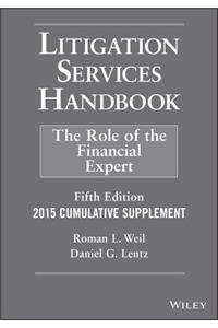 Litigation Services Handbook, 2015 Cumulative Supplement: The Role of the Financial Expert
