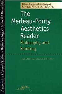 Merleau-Ponty Aesthetics Reader: Philosophy and Painting