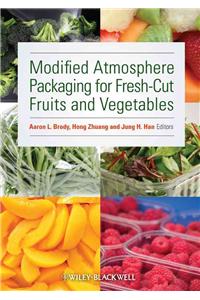 Modified Atmosphere Packaging for Fresh-Cut Fruits and Vegetables