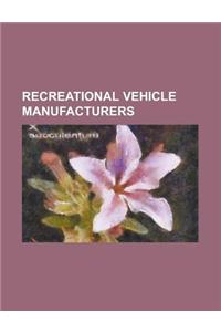 Recreational Vehicle Manufacturers: Travco, Jayco, Inc, Airstream, Winnebago Industries, Heartland Recreational Vehicles, LLC, Thor Industries