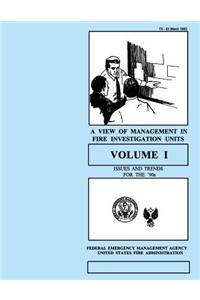 A View of Management in Fire Investigation Units-Volume I: Issues and Trends for the 90's
