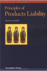 Geistfeld's Principles of Products Liability (Concepts and Insight Series)