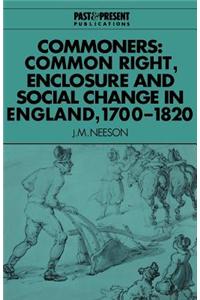 Commoners: Common Right, Enclosure and Social Change in England, 1700 1820