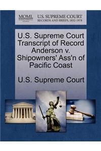 U.S. Supreme Court Transcript of Record Anderson V. Shipowners' Ass'n of Pacific Coast