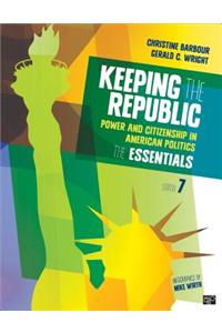 Keeping the Republic: Power and Citizenship in American Politics, the Essentials