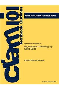 Studyguide for Psychosocial Criminology by Gadd, David, ISBN 9781412900782