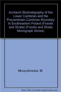 Fossils and Strata, Acritarch Biostratigraphy of the Lower Cambrian and the Precambrian-Cambrian Boundary in Southeastern Poland