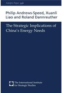 The Strategic Implications of China's Energy Needs