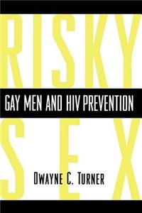 Risky Sex?: Gay Men and HIV Prevention