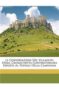 Le Conversazioni del Villaggio, Ossia, Cronachetta Contemporanea Esposta Al Popolo Della Campagna