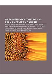 Area Metropolitana de Las Palmas de Gran Canaria: Teror, Virgen del Pino, Telde, Basilica de Nuestra Senora del Pino, Santa Brigida, Arucas