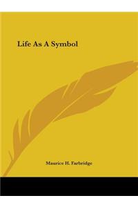 Life As A Symbol