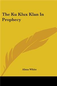 The Ku Klux Klan in Prophecy