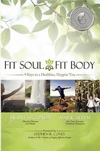 Fit Soul, Fit Body: 9 Keys to a Healthier, Happier You
