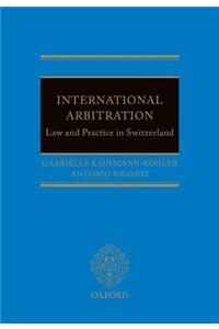 International Arbitration: Law and Practice in Switzerland