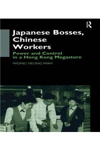 Japanese Bosses, Chinese Workers: Power and Control in a Hongkong Megastore