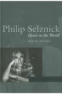 Philip Selznick: Ideals in the World