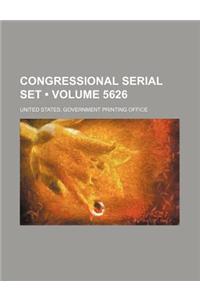 Congressional Serial Set (Volume 5626)