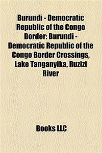 Burundi - Democratic Republic of the Congo Border: Burundi - Democratic Republic of the Congo Border Crossings, Lake Tanganyika, Ruzizi River