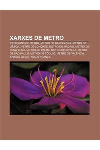 Xarxes de Metro: Estacions de Metro, Metro de Barcelona, Metro de Lisboa, Metro de Londres, Metro de Madrid, Metro de Nova York, Metro