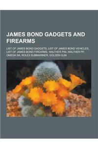 James Bond Gadgets and Firearms: List of James Bond Gadgets, List of James Bond Vehicles, List of James Bond Firearms, Walther P99, Walther Pp, Omega