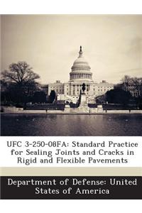 Ufc 3-250-08fa: Standard Practice for Sealing Joints and Cracks in Rigid and Flexible Pavements