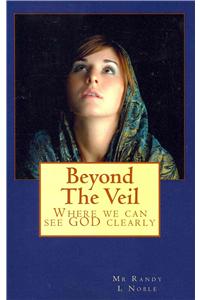 Beyond the Veil
