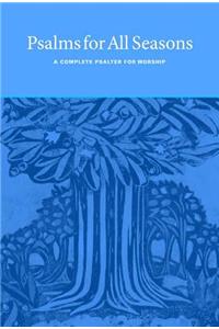 Psalms for All Seasons: A Complete Psalter for Worship