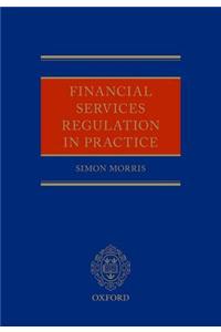 Financial Services Regulation in Practice