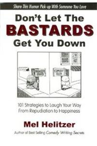 Don't Let the Bastards Get You Down