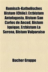 Romisch-Katholisches Bistum (Chile): Erzbistum Antofagasta, Bistum San Carlos de Ancud, Bistum Iquique, Erzbistum La Serena, Bistum Valparaiso