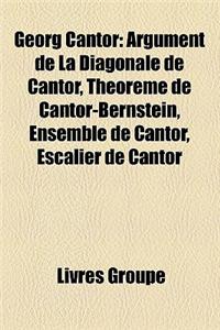 Georg Cantor: Argument de La Diagonale de Cantor, Thorme de Cantor-Bernstein, Ensemble de Cantor, Escalier de Cantor