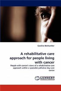 Rehabilitative Care Approach for People Living with Cancer