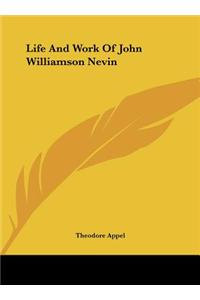 Life and Work of John Williamson Nevin
