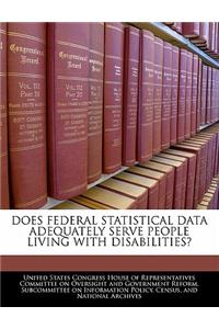 Does Federal Statistical Data Adequately Serve People Living with Disabilities?