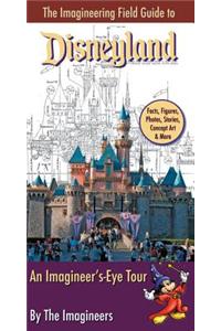 The Imagineering Field Guide to Disneyland: An Imagineer's-Eye Tour