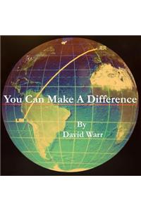 You Can Make a Difference: You Can Make a Difference
