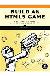 Build an Html5 Game: A Developer's Guide with CSS and JavaScript