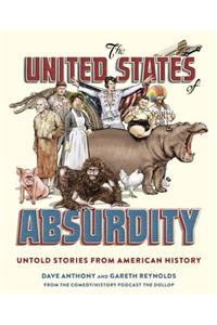 The United States of Absurdity: Untold Stories from American History