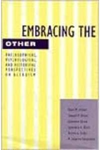 Embracing the Other: Philosophical, Psychological, and Historical Perspectives on Altruism