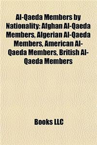 Al-Qaeda Members by Nationality: Afghan Al-Qaeda Members, Algerian Al-Qaeda Members, American Al-Qaeda Members, British Al-Qaeda Members