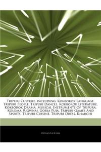 Articles on Tripuri Culture, Including: Kokborok Language, Tripuri People, Tripuri Dances, Kokborok Literature, Kokborok Drama, Musical Instruments of