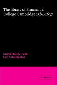 The Library of Emmanuel College, Cambridge, 1584 1637