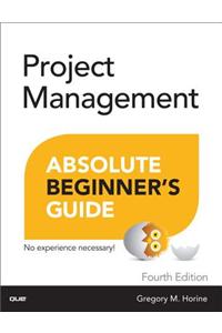 Project Management Absolute Beginner's Guide