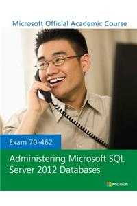 Exam 70-462 Administering Microsoft SQL Server 2012 Databases