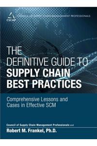 The Definitive Guide to Supply Chain Best Practices: Comprehensive Lessons and Cases in Effective SCM