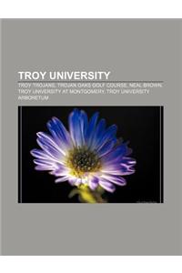 Troy University: Troy Trojans, Trojan Oaks Golf Course, Neal Brown, Troy University at Montgomery, Troy University Arboretum